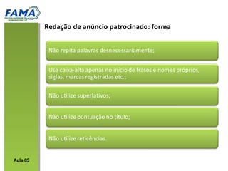 Redação de anúncio patrocinado: forma
Aula 05
 