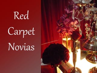 Red
Carpet
Novias
 