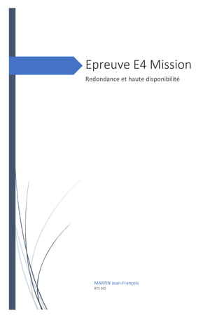 Epreuve E4 Mission
Redondance et haute disponibilité
MARTIN Jean-François
BTS SIO
 