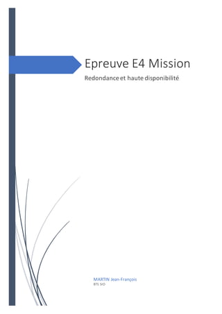 Epreuve E4 Mission
Redondanceet haute disponibilité
MARTIN Jean-François
BTS SIO
 