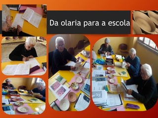 Da olaria para a escola
 