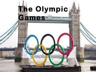 The Olympic
Games
 