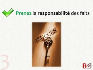 Prenez la responsabilité des faits




3
 