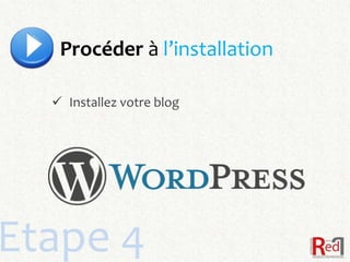Procéder à l’installation

   Installez votre blog




Etape 4
 