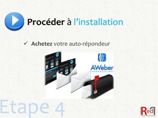Procéder à l’installation

   Achetez votre auto-répondeur




Etape 4
 