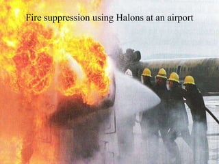 Fire suppression using Halons at an airport 