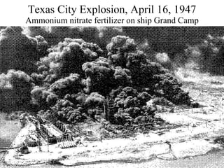 Texas City Explosion, April 16, 1947 Ammonium nitrate fertilizer on ship Grand Camp 