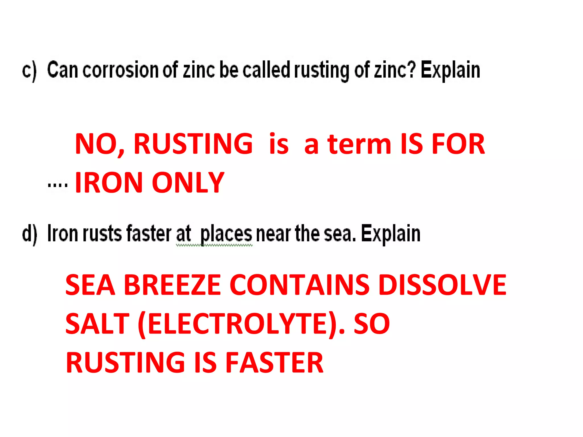 NO, RUSTING is a term IS FOR
IRON ONLY
SEA BREEZE CONTAINS DISSOLVE
SALT (ELECTROLYTE). SO
RUSTING IS FASTER
 