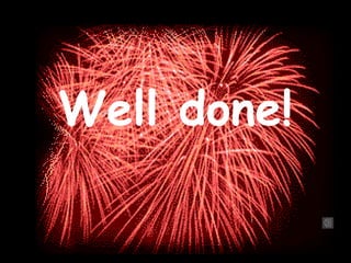 Well done!
 