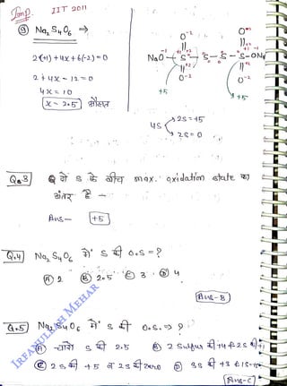 IIT 01
<br>
Na, S,O,
<br>
2(1) +4Y+6(2)=0
<br>
A
<br>
25) tea
<br>
Ans +5
<br>
) 2.5
<br>
2.5
<br>
Na0fs
<br>
+5
<br>
ys
<br>
0-2
<br>
2s45
<br>
+)
<br>
s--s-ON
<br>
ngx. oxidation stute 3)
<br>
2s s)
+5 2s sZeho )
<br>
2 St t42s )
<br>
Ans-c]
<br>
 