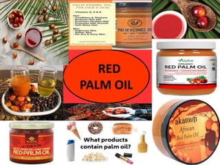RED
PALM OIL
 