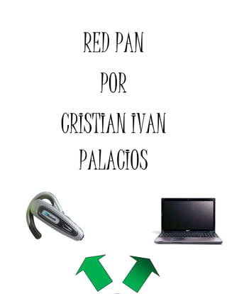 RED PAN 
POR 
CRISTIAN IVAN 
PALACIOS 
