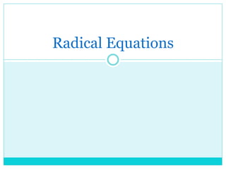 Radical Equations 
 