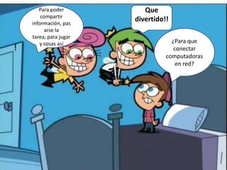 Para que conectar una red de computadora?!Para poder compartir información, pasarse la tarea, para jugar y cosas asíQue divertido!! ¿Para que conectar computadoras en red?