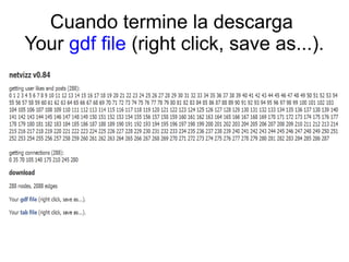Cuando termine la descarga
Your gdf file (right click, save as...).
 