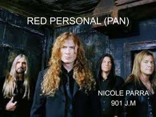 RED PERSONAL (PAN)
NICOLE PARRA
901 J.M
 