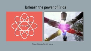 Unleash the power of Frida
https://codeshare.frida.re
 