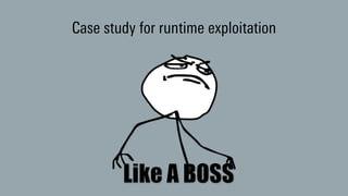 Case study for runtime exploitation
 