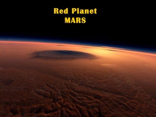 Red Planet
  MARS
 