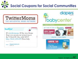Social Coupons for Social Communities




                                                        p. 33
                                                      33
                           Supply Chain Insights, LLC © 2012
                                   p.
 