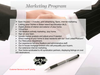   Advise you on how to present your home aesthetically to maximize its appeal to buyers.