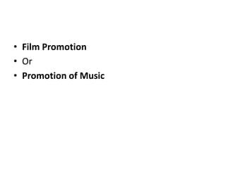 Film PromotionOrPromotion of Music 