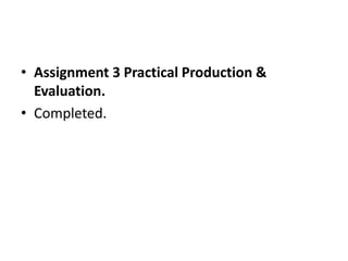 Assignment 3 Practical Production & Evaluation.Completed.