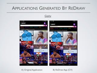 APPLICATIONS GENERATED BY REDRAW
A) Original Application B) ReDraw App (CV)
Giphy
 