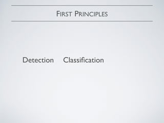 FIRST PRINCIPLES
ClassiﬁcationDetection
 