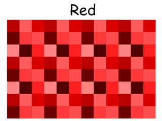 Red
 