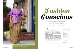 42 SEPTEMBER/OCTOBER 2016 CARY MAGAZINE 43
Fashion
Conscious
WRITTEN BY NANCY PARDUE | PHOTOGRAPHED BY JONATHAN FREDIN
HAIR & MAKEUP BY TWISTED SCIZZORS, CARY
A
movement is underway to “redress” the Trian-
gle, from the inside out.
Changing the way we think about fash-
ion — and create it — is the work of Redress, a nonprofit
educating people on the impact of their buying decisions, in
part through the annual Redress Fashion Show highlighting
responsibly-produced apparel.
“All of us wear clothing and we’re making a choice every
time we purchase that apparel,” said Redress Executive Direc-
tor Beth Stewart. “Most people have a complete disconnect
with how their clothing is produced. They have no idea who
made it or what it’s made from. We are actively working to
change people’s mindsets about what fashion is.”
The fashion industry has a massive impact on the envi-
ronment, and is counted among the world’s largest polluters.
It also impacts human rights, with some 40 million garment
workers worldwide.
Local designers offer creative,
authentic eco-chic apparel
continued on page 44
Change Your Clothes
Consider the impact of your
apparel and choose pieces
that are:
➤ Upcycled
➤ Made in USA
➤ Handcrafted
➤ Vintage or resale
Or use:
➤ Natural dyes
➤ Fair-trade practices
➤ Organic or eco-friendly
fabrics
➤ Little to no-waste
patternmaking
Information from Redress,
redressraleigh.com
Inspired by the traditional wear of her fair-trade partners in Guatemala, designer Katina Gad offers up this fully-lined
skirt with pockets, naturally dyed with coconut and coffee, and boasting hand-carved wooden buttons. The top is
made of cotton grown, spun and woven in Guatemala, and dyed using basil.
 