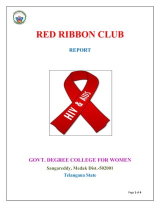 Page 1 of 6
RED RIBBON CLUB
REPORT
GOVT. DEGREE COLLEGE FOR WOMEN
Sangareddy, Medak Dist.-502001
Telangana State
 