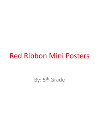 Red Ribbon Mini Posters

       By: 5th Grade
 