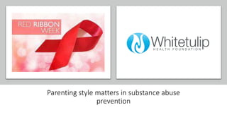 Parenting style matters in substance abuse
prevention
 