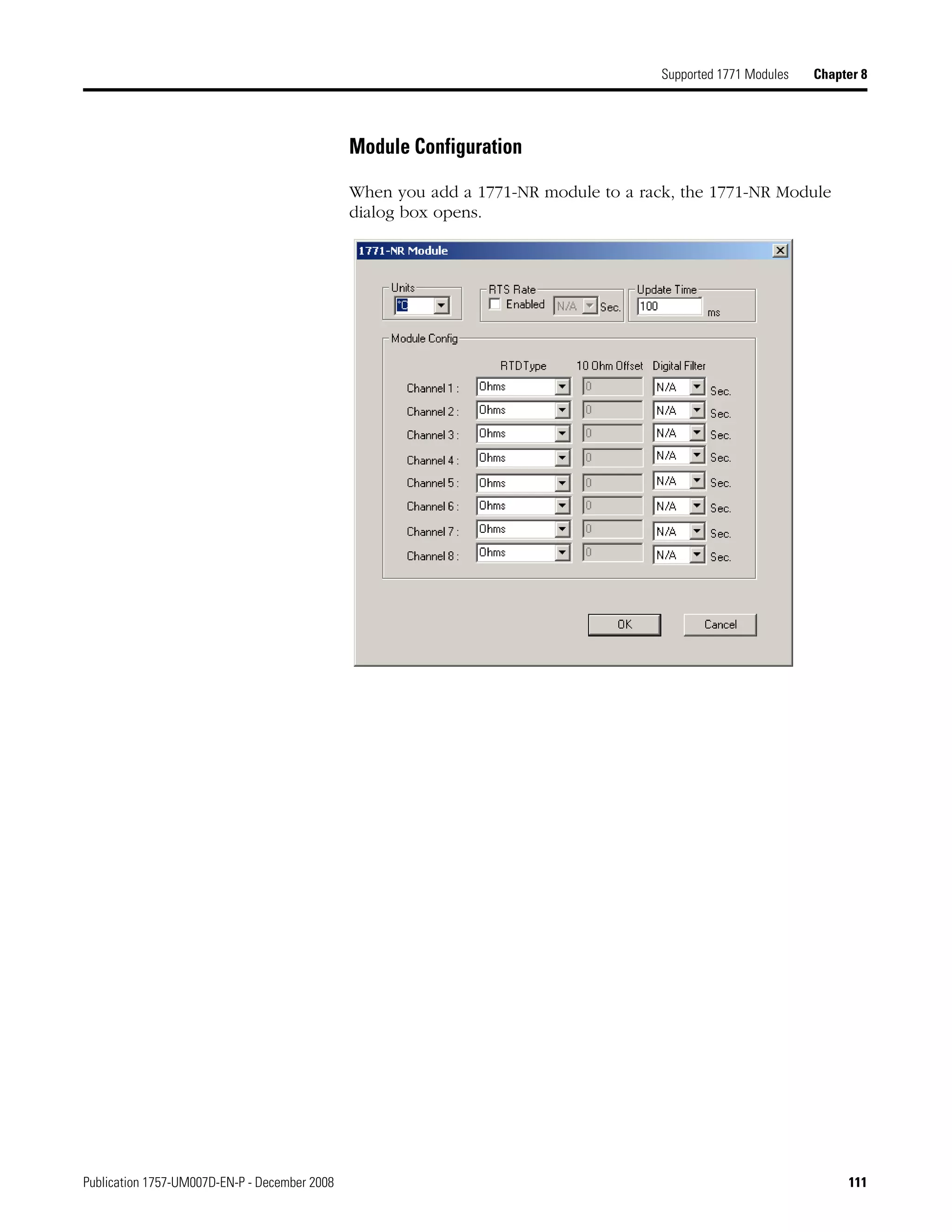 Publication 1757-UM007D-EN-P - December 2008 111
Supported 1771 Modules Chapter 8
Module Configuration
When you add a 1771-NR module to a rack, the 1771-NR Module
dialog box opens.
 