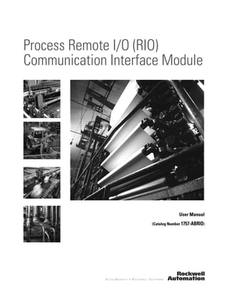 User Manual
(Catalog Number 1757-ABRIO)
Process Remote I/O (RIO)
Communication Interface Module
 