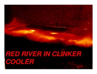 RED RIVER IN CLINKER
COOLER
 