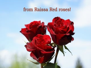 from Raissa Red roses!