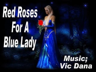 Red Roses For A Blue Lady Music; Vic Dana 