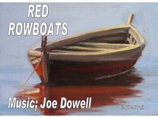 RED ROWBOATS Music; Joe Dowell 
