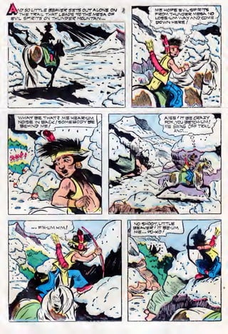 f&xcr SO L.rrn.5 3£MSK SETS Olff AUONB ON I
/fcrtr THE THTAlL THAT LEAC^S -fiJTHE MESA OP
evil smerrs on thunpei? mountain...
9 WHAcTBETHACT? ME HEAR-UM
NOISE IN BA.ee/SOrAEBOIPYEJE 1/-
H BEHIND MS/
-S 1 /
..'., '- -^j fc» T^MEK L
^3
|Js
**Lfl'J I °
i^2v^^v^^^
'
; ^*-wy fcjj "
?r
^ jsl
flSfe - _ "T^f
^_s
p^l/V" *'
ME HOPE EVIL SPIRITS
Ff?OM TMUNI7EK MES^ NO
LOSE -UhA Vv^Y AsNP OWE -
 