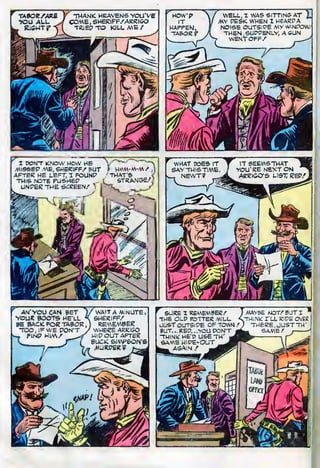 AN yOU CAN BET
YOUR BOOTS HE'LL
BE BACK FOE TABOR
,
TOO, IF WE PON'T
FINP HIM/
WAIT A MINUTE,
SHERIFF/
R£A EMBER
WHEEE AREISO
HI P OUT AFTEE
BUCK SliWPSON'S
 