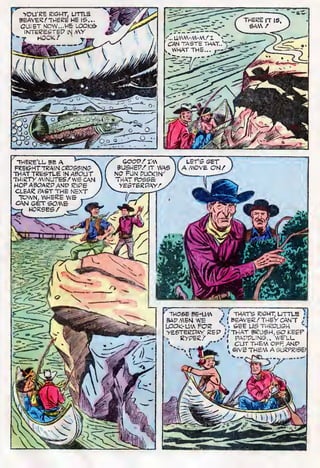 YOU'RE EIGHT, LITRE
BEAVEE.'THEEE HE IS...
QUIET NOW. ..HE LOOKS
IMTESESTEP IN AY
HOOK.'
THEEE'LL BE A
FRE&HT TRAIN CROSSING
THAT TRESTLE IN ABOUT
THIETy MINUTES/ WE CAN
HOP ABOAEP ANP EIPE
CLEAR. PAST THE NEXT
/^GOOD/I'M
/ BUSHEP/ IT WAS
NO FUN PUCKIN'
V THAT POSSE
VyESTERPAY.'
THOSE BE-U/V
MPAEN WE .<
LOOK-UM FOR"
YESTEEPAY REP
eypee/
' THAT'S RIGHT LITTLE 1
{BEAVER/THEY CAN'T /'
• . SEE US THROUGH v
J'THAT BRUSH, SO KEEP
! PAPPLING.. WE'LL.
. CUT THEAA, OFF ANP
, SIVE THEM A SURPRISE.
 