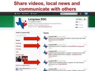 Share videos, local news and
communicate with others
 