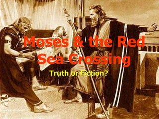 Moses & the Red Sea Crossing Truth or Fiction? 