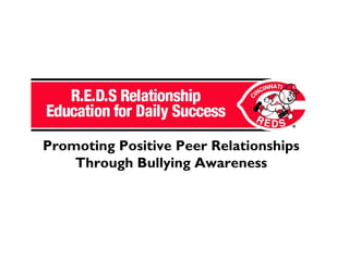Promoting Positive Peer Relationships
Through Bullying Awareness
 