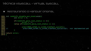 Técnica vsyscall - virtual syscall
★ Restaurando o handler original
36
 
