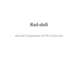 Red-shift
and the Expansion of the Universe

 