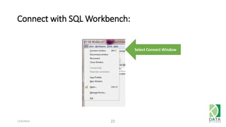 Connect with SQL Workbench: 
12/6/2014 22 
Select Connect Window 
 