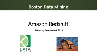 Amazon Redshift 
Saturday, December 6, 2014 
 